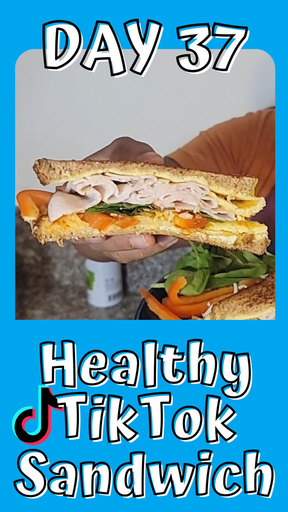 Day 37 Healthy TikTok Sandwich